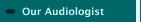 Our Audiologist